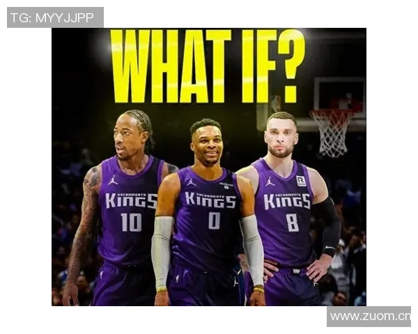 威斯布鲁克与国王队合作意向强烈双方有望达成共识